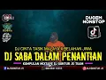 Lagu DJ TERBARU ❗SABA DALAM PENANTIAN V2 X BELAHAN JIWA X CINTA TASIK MALAYA - DJ GUNTUR JS