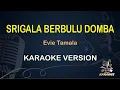 Download Lagu SRIGALA BERBULU DOMBA KARAOKE || Evie Tamala ( Karaoke ) Dangdut || Koplo HD Audio