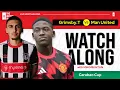 Download Lagu GRIMSBY TOWN VS MANCHESTER UNITED | Live Watch Along With Min Min Htun