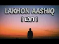 🥰Lakhon Aashiq Mar Jaate Hai💞 Slowed and Reverb💗Hogi Pyar Ki Jeet❤️Lofi Viral