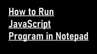 How to Run JavaScript Program in notepad