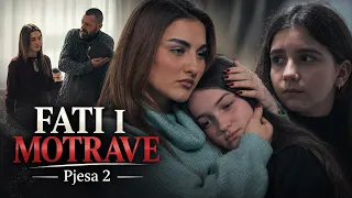 FATI I MOTRAVE - Pjesa 2
