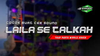 dj middle cabe rawit saporanah laila laila se talkah cocok buat cek sound trap party