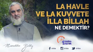 La havle ve la kuvvete illa billah ne demektir?