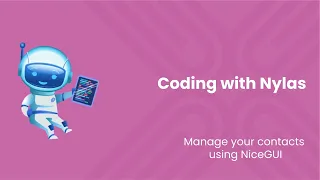 Manage your contacts using NiceGUI Coding with Nylas Episode 78