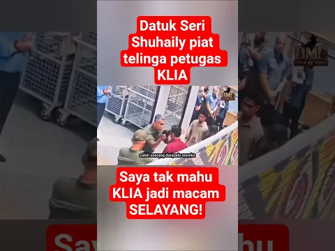 KENAPA DATUK SERI SHUHAILY "TAMPAR" MUKA PETUGAS KLIA?