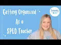 Getting Organized As a Special Education Teacher