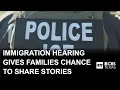 Immigration hearing gives North Texas families a chance to share their stories