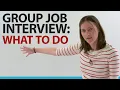 GROUP JOB INTERVIEW What to say and do to succeed