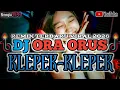 Lagu REMIX TERBARU 2026🔥 DJ ORA URUS X KLEPEK KLEPEK🌴Remix NONGKI TETI