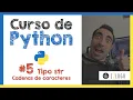 Curso PYTHON desde cero PARA PRINCIPIANTES - Tipo str cadenas de caracteres