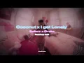Sailorr x Drake - Coconut x I Get Lonely (Mashup Edit)