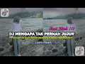 DJ MENGAPA TAK PERNAH JUJUR - DIAN PIESESHA || MENGAPA KITA SALING MENYIKSA DIRI VIRAL TIKTOK
