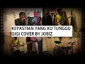 Lagu Gigi - Kepastian Yang Ku Tunggu ( Cover by JobiZ Feat. Vidra)