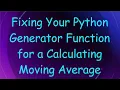 Fixing Your Python Generator Function for a Calculating Moving Average