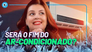 É o FIM do AR-CONDICIONADO?