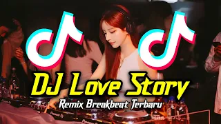 dj love story breakbeat remix full bass tiktok fyp viral version 2024
