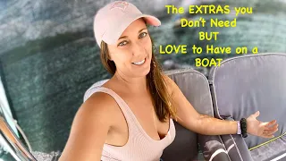 The Extras you Don’t Need BUT Love to Have on a Boat