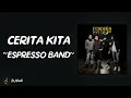 Lirik Lagu | Cerita Kita - Espresso Band