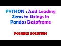 PYTHON Add Leading Zeros to Strings in Pandas Dataframe