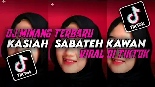 Download DJ MINANG TERBARU || KASIAH SABATEH KAWAN || TERBARU VIRAL TIKTOK🔥 MP3