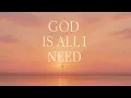 This Song Is For When You Feel Empty | ‘God You’re All I Need’ (CCM Worship)