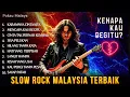 Download Lagu Kenapa Kau Begitu? 😢 Slow Rock Malaysia Terbaik Paling Sedih 2025 | Lagu Patah Hati Terbaik