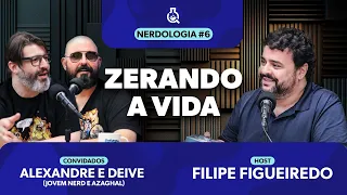 Zerando a Vida com Jovem Nerd e Azaghal | Nerdologia 06