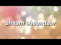 Shaam shaandaar lyrics