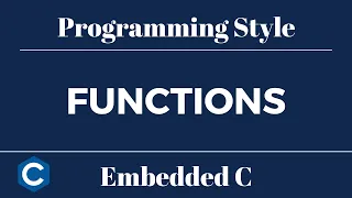Embedded C Programming Style Tutorial 18 - Functions Update