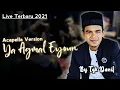 YA AGMAL EYOUN - COVER TGK DANIL EL ZAIN VOICE (Acapella Version)