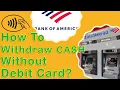 Bank Of America How to wit raw cash without Debit Card