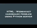 HTML Websocket handshake problem using Python server