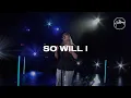 Download Lagu So Will I [8pm Service] - Hillsong London Worship