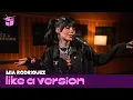 Mia Rodriguez - 'Psycho' (live for Like A Version)