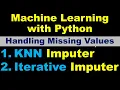 KNNImputer or IterativeImputer to Impute the missing values fancyimpute