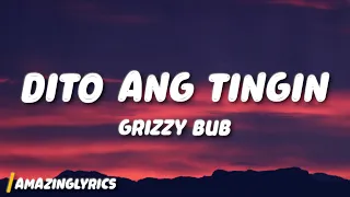Grizzy Bub - Dito Ang Tingin (Lyrics)