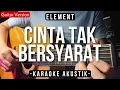 Download Lagu Cinta Tak Bersyarat (Karaoke Akustik) - Element (Indah Anastasya Karaoke Version)