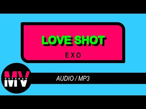 Download MP3 EXO (엑소) - LOVE SHOT [Audio/MP3]