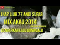 INAP LIUR 77 ANDI SUFAR + AKAU 2014