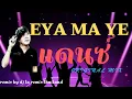 Download Lagu EYA MA YE (แดนซ์ Original Mix) - BY DJ.TA REMIX THAILAND