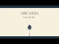 Lana Del Rey - Arcadia (Lyrics)