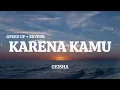 Download Lagu Geisha - Karena Kamu (Speed Up + Reverb) | Lirik Lagu (Indo Lirik Musik Hits)