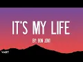 Bon Jovi - It's My Life (Lyrics)