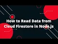 CRUD with Nodejs and Firebase How to Read Data from Cloud Firestore in Node js