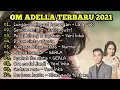 Download Lagu Om ADELLA TERBARU FULL ALBUM 2021 || lungamu ninggal kenangan || lala widy || yeni inka