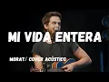 Download Lagu Mi Vida Entera - Morat /Tour Balas Perdidas - Cover acústico