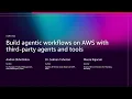 AWS re Invent 2025 - Build agentic workflows on AWS with third-party agents and tools AIM3311