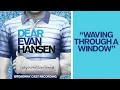 "Waving Through a Window" from the DEAR EVAN HANSEN Original Broadway Cast Recording