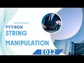 Master Python from Beginner to Pro E012 - String Manipulation Slicing Methods Formatting More